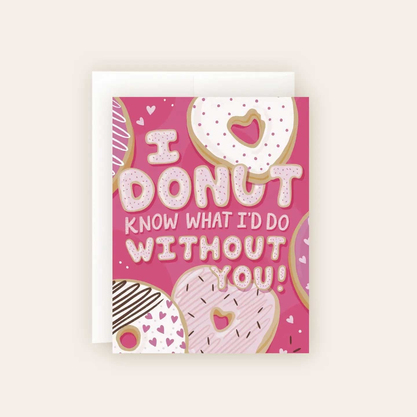 I Donut Know what I'd do without You Card