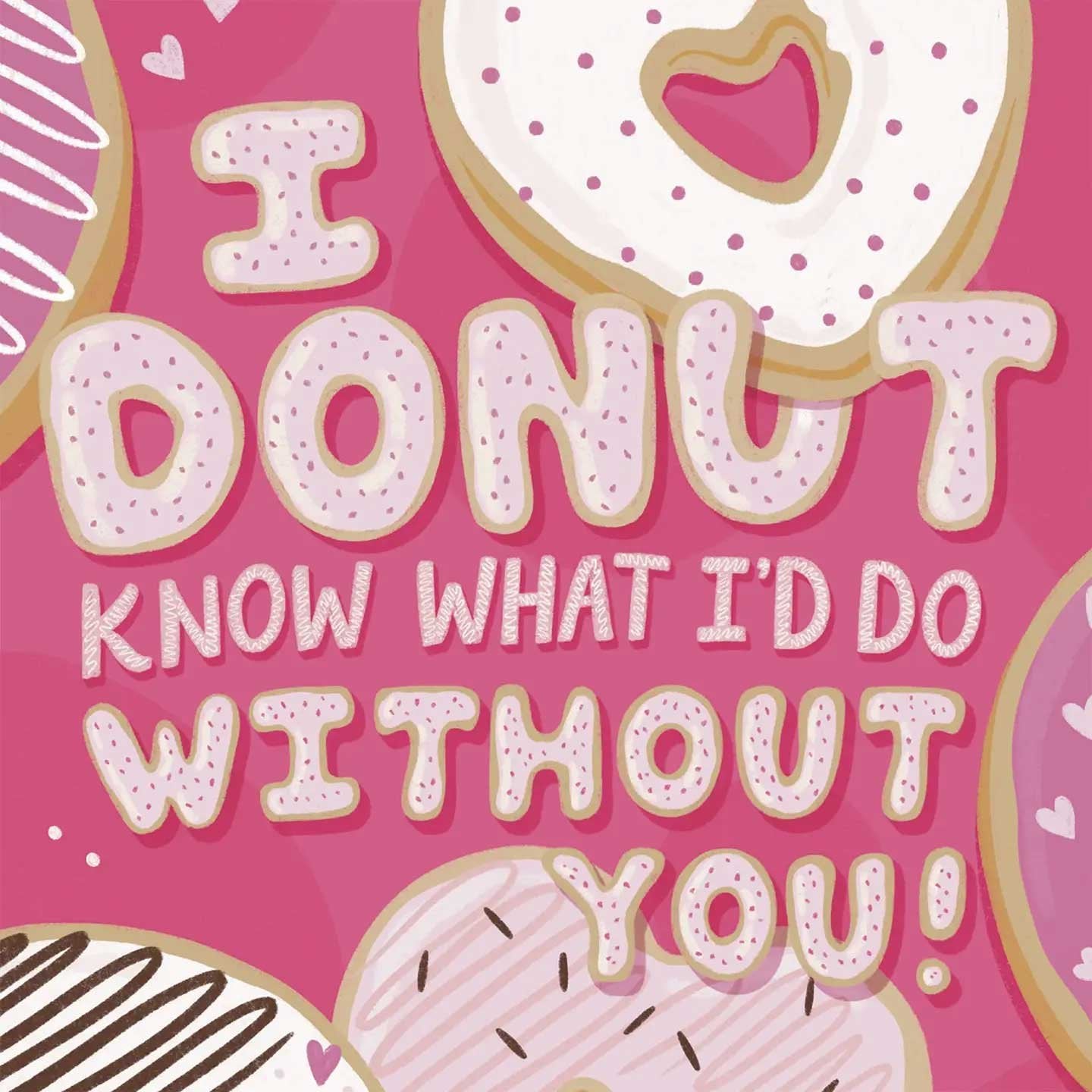 I Donut Know what I'd do without You Card