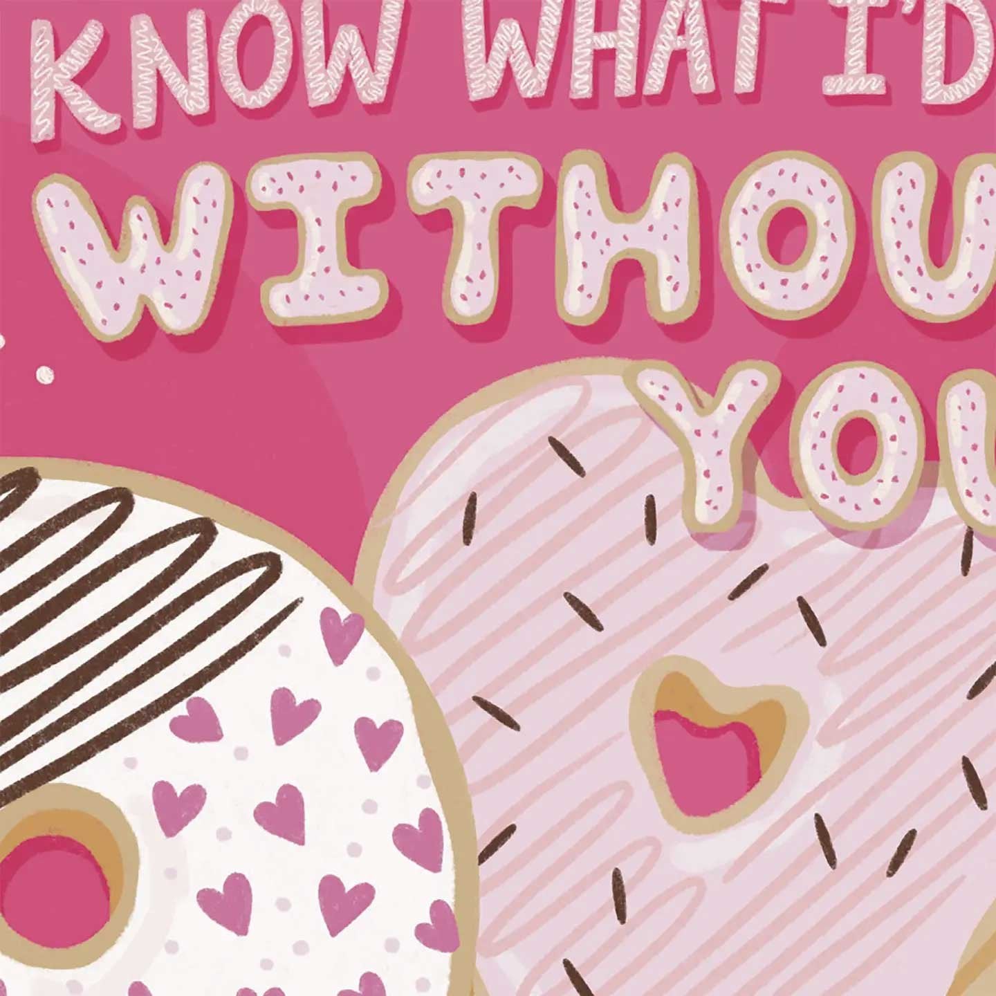 I Donut Know what I'd do without You Card