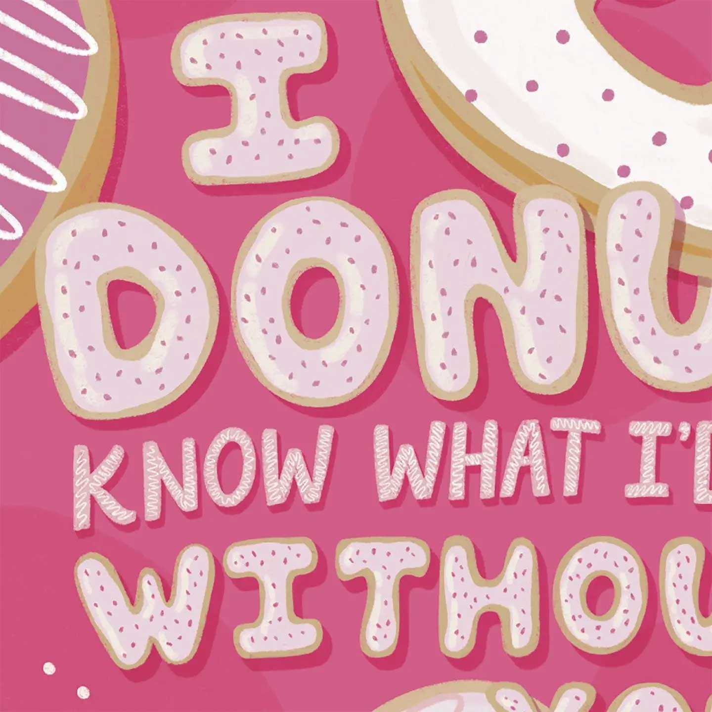 I Donut Know what I'd do without You Card