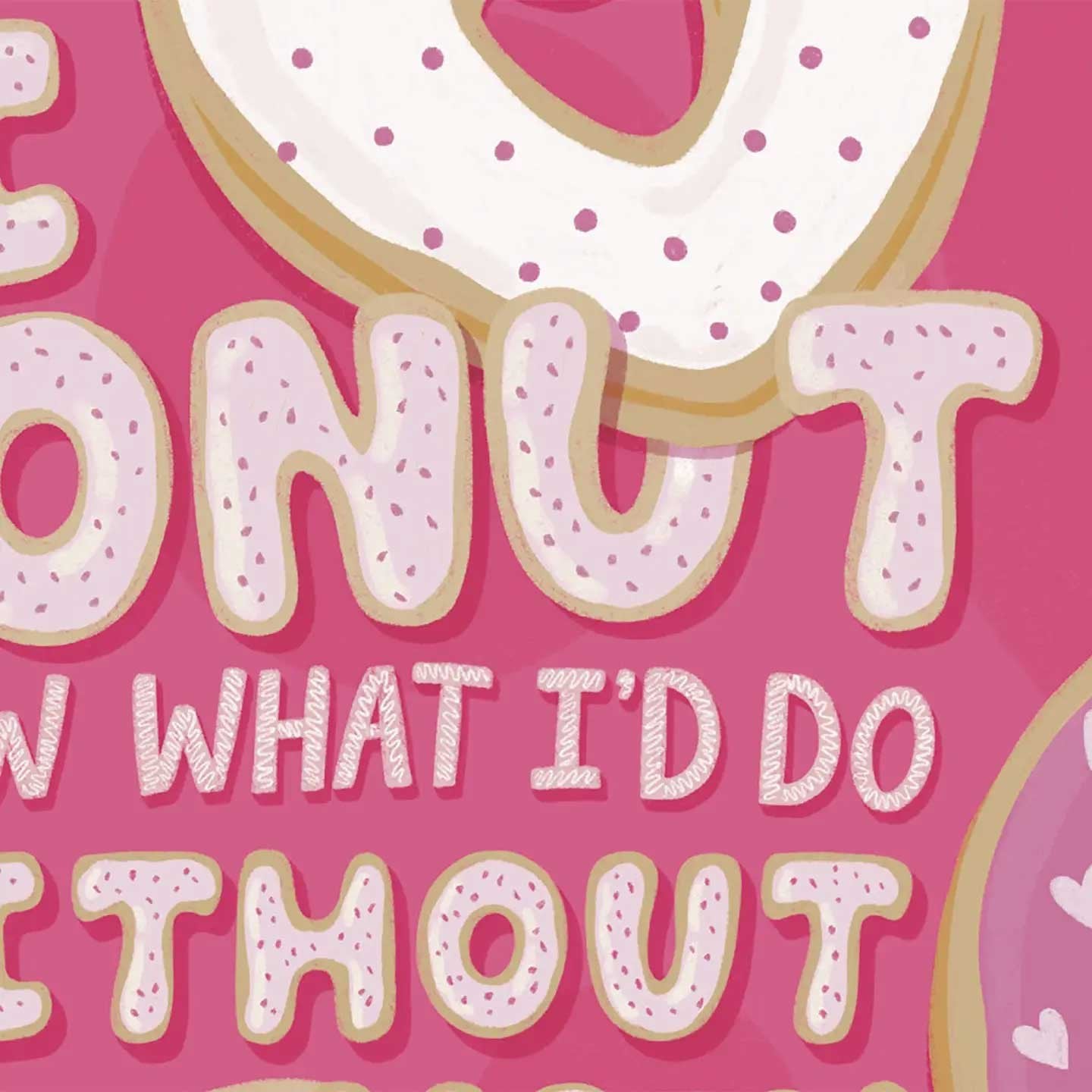 I Donut Know what I'd do without You Card