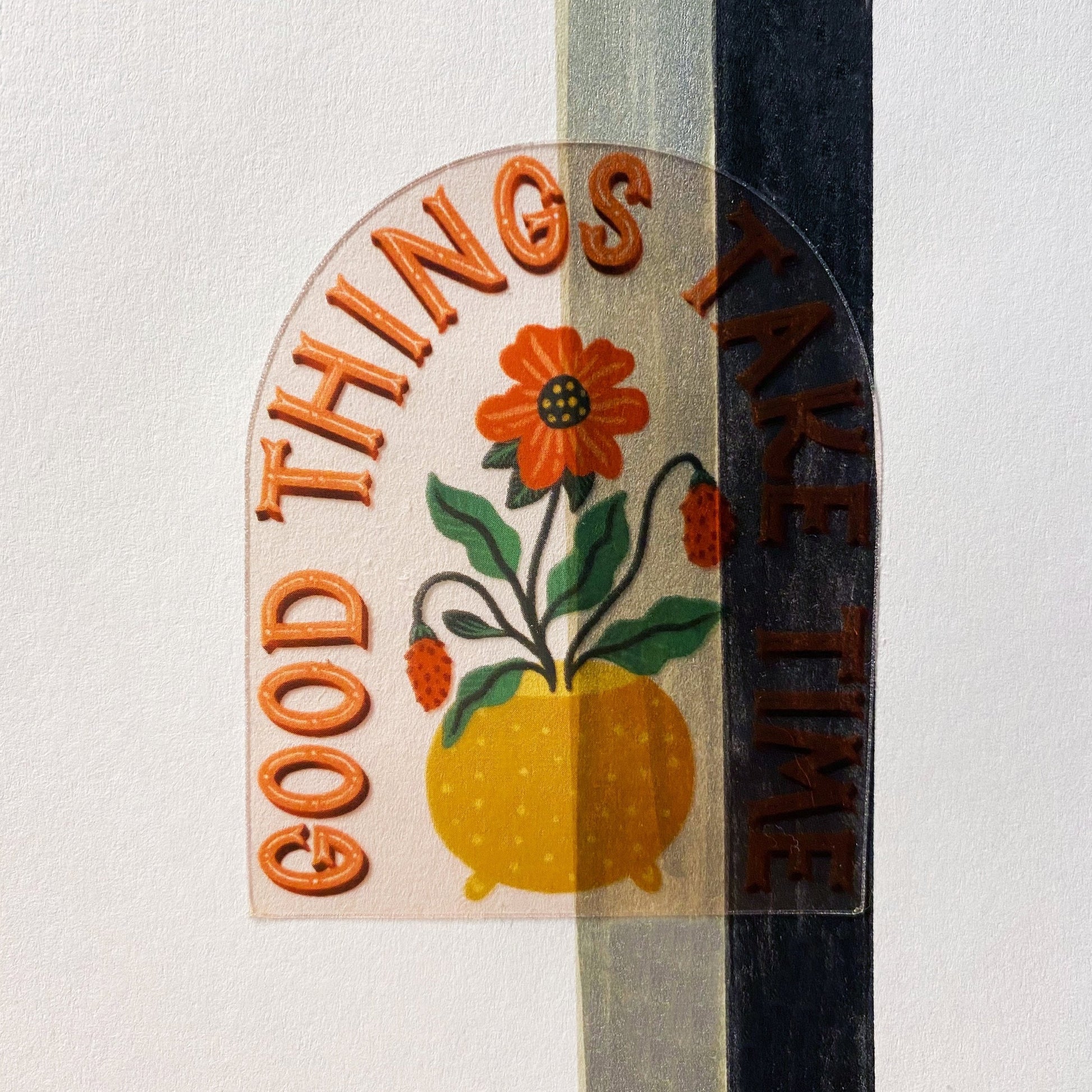 Clear Vinyl Sticker Good Things Take Time