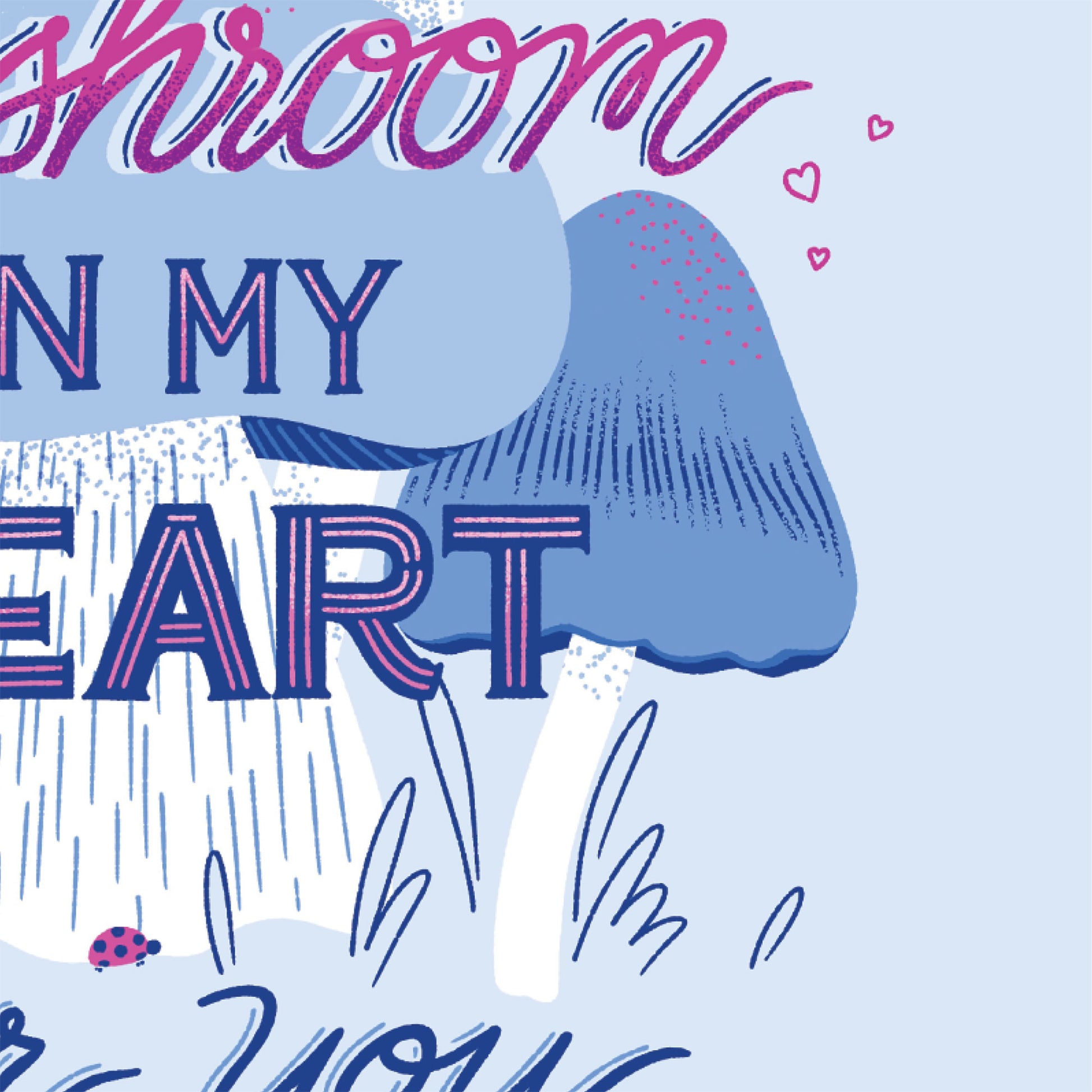 So Mushroom in my Heart Love Card